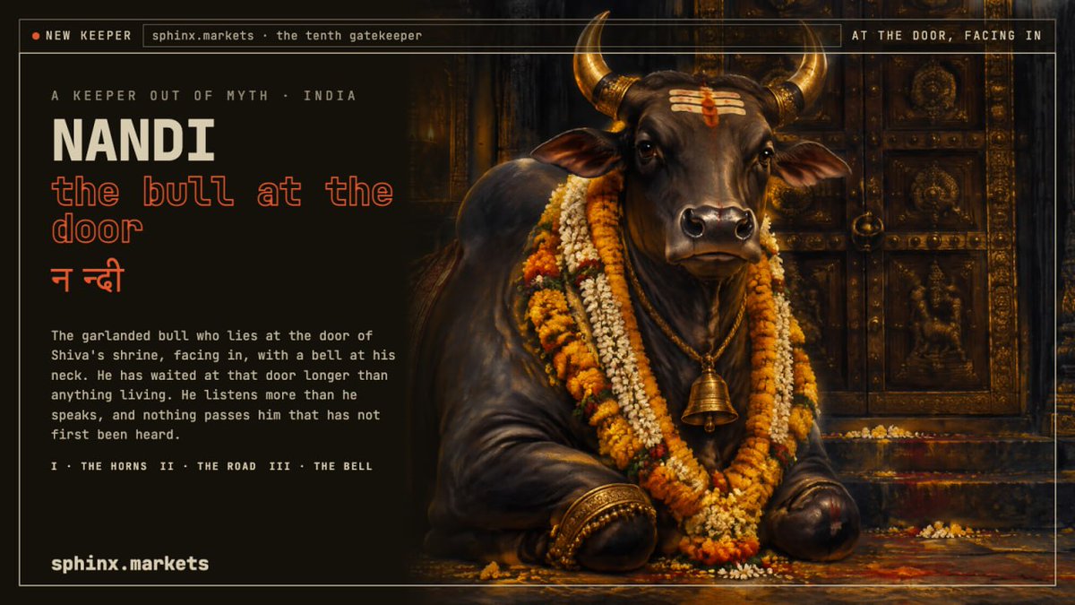 SphinxMarkets's tweet photo. A tenth keeper has taken a door.

Nandi, the Bull at the Door

He lies at the threshold of Shiva's shrine, facing in, a bell at his neck. 

He has waited there longer than anything living.

He listens more than he speaks, and nothing passes him that has not first been heard.

Pick him when you launch

https://t.co/55LymCpopi