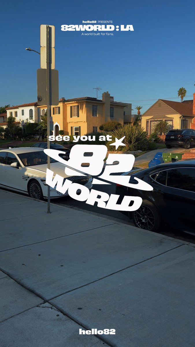 Promotional graphic featuring the text 'hello82 PRESENTS 82WORLD: LA - A world built for fans' and 'see you at 82 WORLD' overlaid on a sunny suburban street with parked cars.