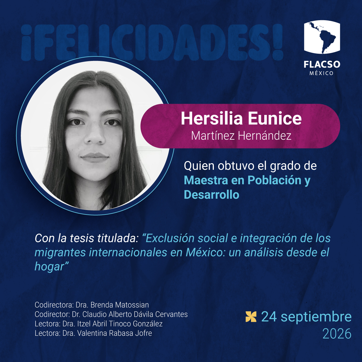 FlacsoMx's tweet photo. #OrgulloFLACSO

La #FLACSOMéxico felicita a Hersilia Eunice Martínez Hernández por haber obtenido el grado de Maestra en Población y Desarrollo.

Celebramos este importante logro académico.

¡Enhorabuena, Hersilia Eunice!

@Clauch1980 @Chicharito2020 https://t.co/rOkxhpqcS1