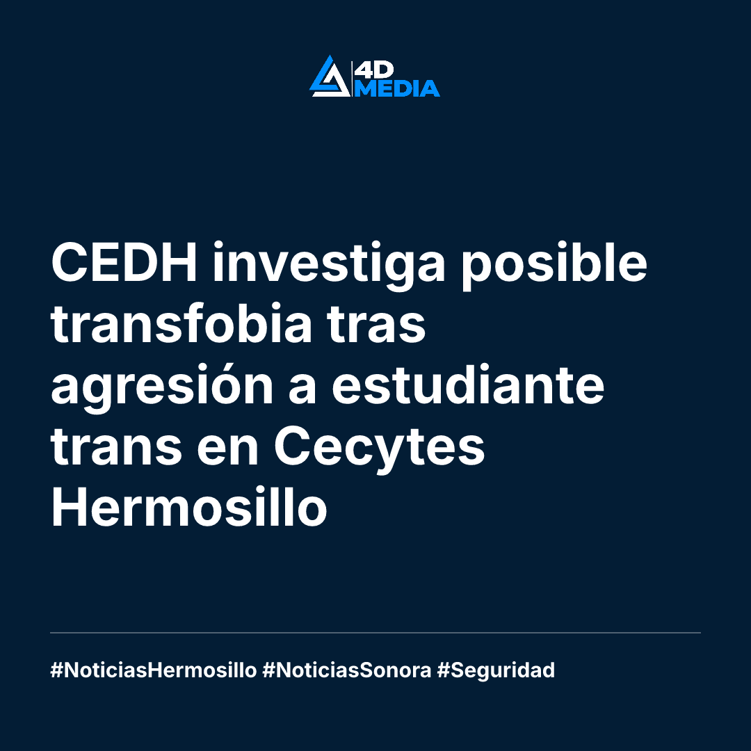 4DMediaNetwork's tweet photo. La CEDH investiga una posible agresión con motivo de transfobia contra una estudiante trans en Cecytes La Manga, Hermosillo. Este caso alerta sobre la necesidad de proteger los derechos humanos en espacios educativos. #NoticiasHermosillo

https://t.co/OUtZkerwAf https://t.co/muamPzQgD6