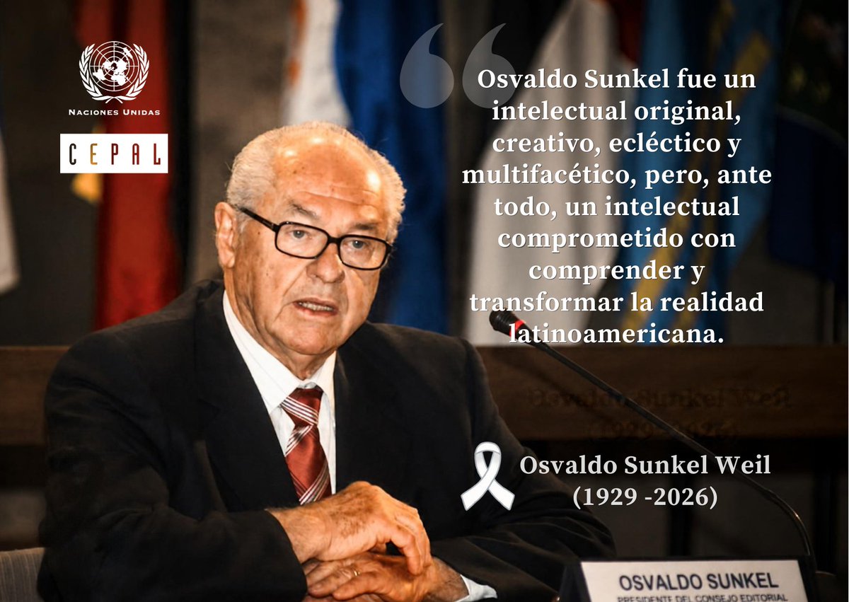 cepal_onu's tweet photo. Con profundo pesar, la #CEPAL se ha enterado del reciente fallecimiento del destacado economista chileno y figura clave en la historia de la institución, Osvaldo Sunkel Weil (Puerto Montt, 13 de noviembre de 1929 -Santiago, 2 de octubre de 2026).
Osvaldo Sunkel fue un intelectual original, creativo, ecléctico y multifacético, pero, ante todo, un intelectual comprometido con comprender y transformar la realidad latinoamericana. 
Su partida deja una ausencia enorme y, al mismo tiempo, una obra cuya capacidad de interpelarnos constituye quizá la expresión más perdurable de su legado.
La @cepal_onu no solo rinde un sincero e imprescindible tributo en memoria de uno de sus padres fundadores, sino que extiende un solidario mensaje a sus hijos y a todo su entorno cercano.
Descanse en paz, profesor Sunkel.
🔗https://t.co/br8nljSoH8