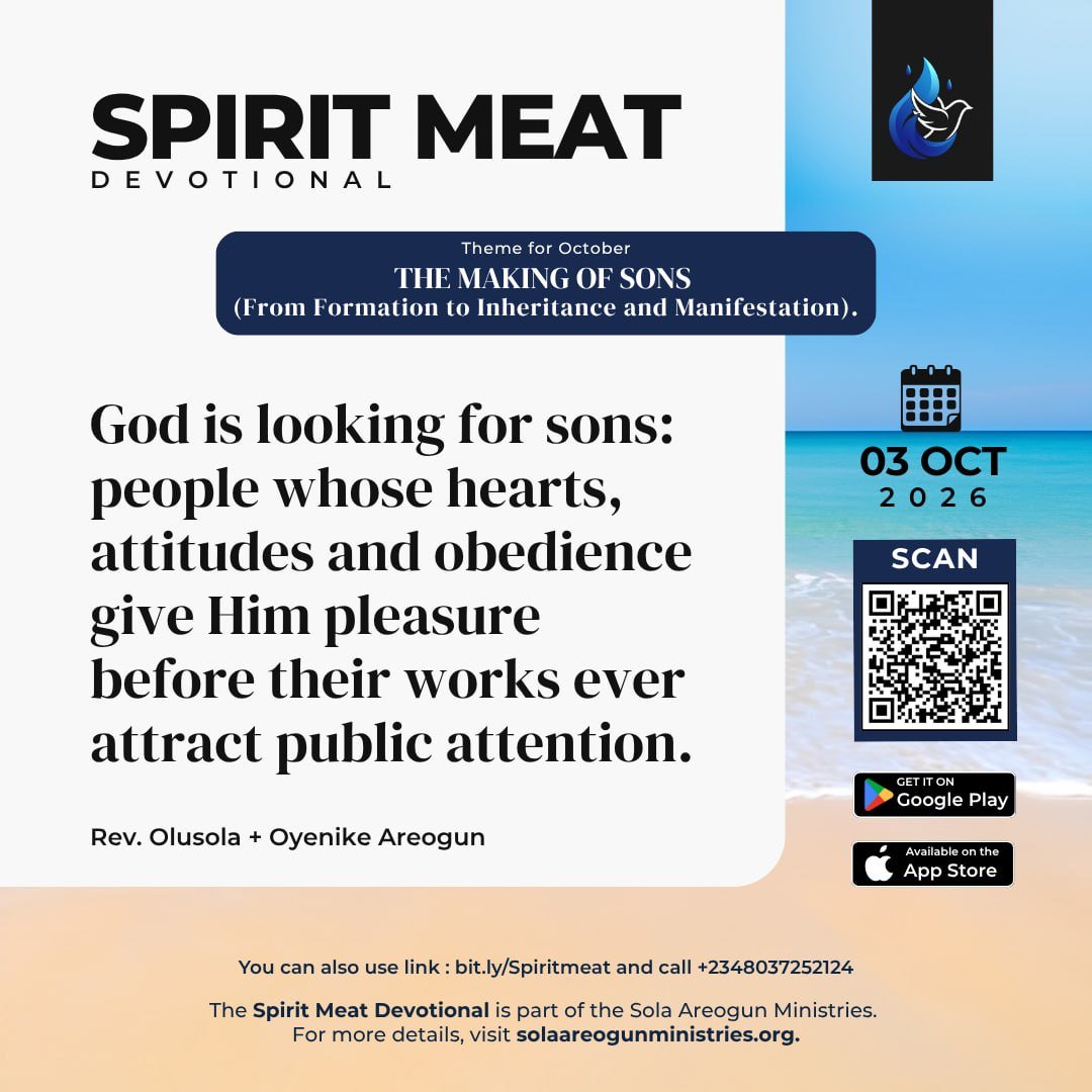 dcloicint's tweet photo. SPIRIT MEAT DEVOTIONAL BY REV OLUSOLA AND REV OYENIKE AREOGUN
Saturday, 3rd October 2026

TOPIC: GOD IS LOOKING FOR SONS
Matthew 3:16–17; Philippians 2:5–11

Before Jesus healed the sick, raised the dead, walked on water or preached the great sermons recorded in Scripture, the Father had already found pleasure in Him as a Son. At His baptism, heaven opened and the Father declared, “This is my beloved Son, in whom I am well pleased.” Matthew 3:17 is very important to our understanding of sonship because Jesus had not yet entered the public manifestation of His ministry. The pleasure of the Father was not first based on miracles; it was based on the Son He had become. For years in the house of Joseph and Mary, away from the applause of crowds, the spirit of sonship had been expressed in His life. God is not looking for angels on the earth. He is looking for sons: people whose hearts, attitudes and obedience give Him pleasure before their works ever attract public attention.

Jesus is therefore the ideal Son and the pattern for every believer. Philippians 2 shows us the spirit that operated in Him: He did not cling to reputation, He took upon Himself the form of a servant, humbled Himself and became obedient unto death. Sonship is not primarily about title; it is about nature. The greatest office Jesus occupies before the Father is that of Son, and nothing you become in ministry, business or public life will ever be greater than your relationship with God as His son or daughter. Your gift may impress men while your spirit displeases God. Your achievements may make people celebrate you while heaven is waiting for obedience. This is why God works first on the person before He entrusts greater manifestation to the person.

Settle this early in this devotional's journey: don't pursue usefulness to God at the expense of being pleasing to God. Many believers are in a hurry to do something great for God, but the Father is interested first in what is being formed inside them. Let Jesus be your pattern. Learn obedience when nobody is applauding. Serve faithfully when there is no platform. Receive instruction without protecting your reputation. Let God deal with the private attitudes that will become dangerous when public opportunities arrive. If the Father can be pleased with the son before the works begin, then the works that follow can safely glorify Him. Your first ambition should not be to become famous, powerful or even greatly used. Make it your ambition to become the kind of son or daughter about whom the Father can say, “I am well pleased.” Everything else should grow from there.

THOUGHT TO PONDER: 
If all my visible achievements were removed, would the Father still find a life that gives Him pleasure? Am I more concerned about being used publicly than about becoming like Jesus privately?

PRAYER: 
Father, make Jesus the true pattern of my life. Form in me His humility, obedience and servant heart, and let my greatest desire be to please You before seeking any public manifestation, in Jesus' name. Amen.

BIBLE IN ONE YEAR: 
Jeremiah 1:1-2:30, Philippians 4:1-23, Psalm 75:1-10, Proverbs 24:17-20

=============
Daily access to Spirit Meat:
• Current Devotion on YouVersion: https://t.co/Xagk1zGXen
• SOAR on YouVersion: https://t.co/Lqdl7UB4PT
• Spirit Meat on Android: https://t.co/V227SdXz1g
• Spirit Meat on iOS: https://t.co/PN94aqoo02 
• Telegram: https://t.co/rKoNUjbpK9  
• Spirit Meat Devotional - English Channel: https://t.co/muXo2AX6vr
• Spirit Meat Devotional - French Channel: https://t.co/kNXnPEWgYc
• Spirit Meat Devotional - Yoruba Channel: https://t.co/oVy7OEU5qb
• Spirit Meat Devotional - Hausa Channel: https://t.co/3e4H5OnbWh
• Spirit Meat Podcast: https://t.co/Fp1QZLqirx

#SpiritMeat #ReverendAreogun #RevOyenikeAreogun
============  
Copyright ©️ 2026