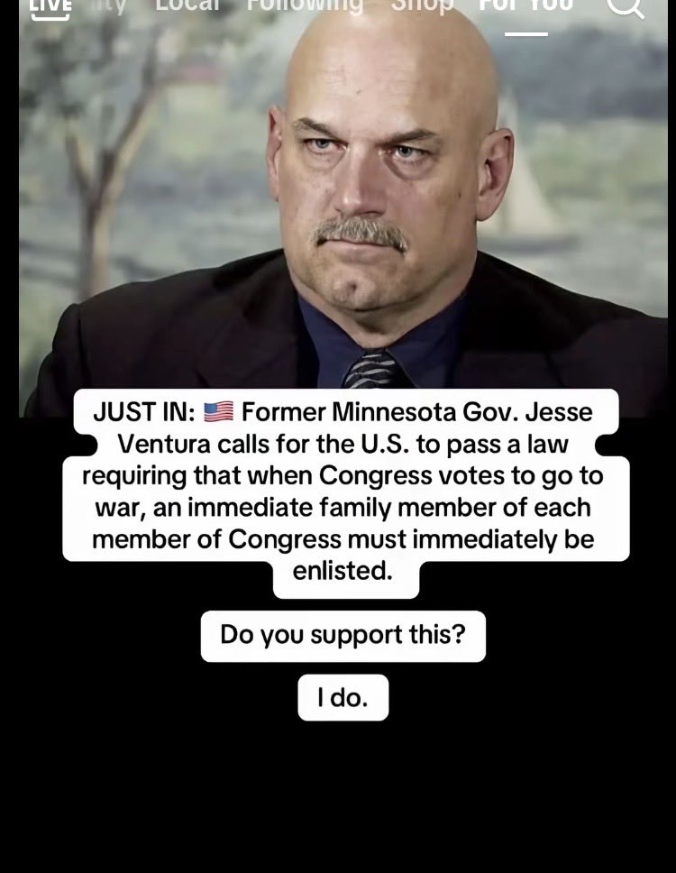 Suzierizzo1's tweet photo. Who agrees with the former Governor of Minnesota Jesse Ventura that a bill should be passed that an immediate family from each member of Congress’ family would need to enlist if Congress votes to go to War. Do you agree with this? 

1. Yes 

2. No https://t.co/7opUH1Lqbc