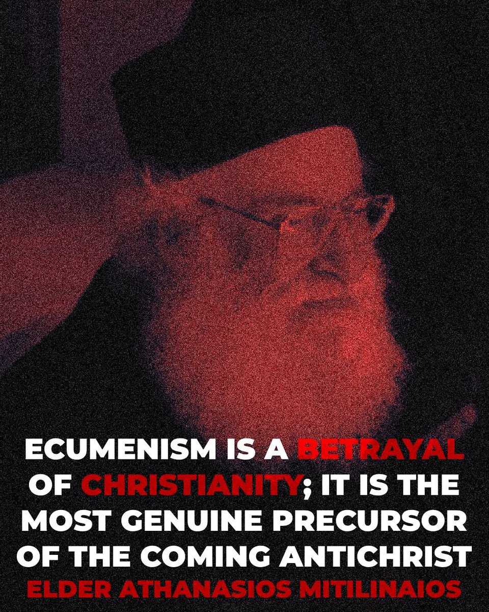 orthodox_33ad's tweet photo. Ecumenism is a betrayal of Christianity; it is the most genuine precursor of the coming antichrist.

— Elder Athanasios Mitilinaios https://t.co/zD9MnxsFxk
