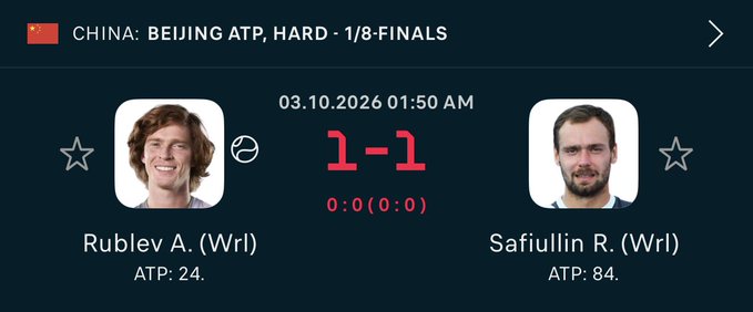 A sports match display shows a China Beijing ATP, Hard 1/8-Finals game scheduled for 03.10.2026 01:50 AM, featuring Rublev A. (Wrl, ATP: 24) vs Safiullin R. (Wrl, ATP: 84), currently tied 1-1 with a score of 0:0 (0:0).