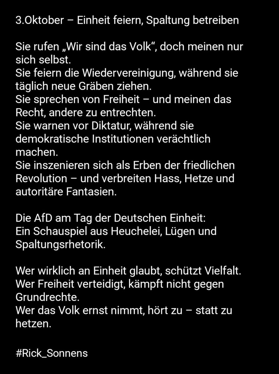 rick_sonnens's tweet photo. Einheit feiern ist leicht. Einheit leben ist Arbeit. Und wer Spaltung als Geschäftsmodell betreibt, sollte wenigstens den Feiertag nicht als Kulisse missbrauchen.
#Demokratie
#Populismus #noafd #fckafd #NazisRaus #AfDmachtDumm #wirsindmehr #Wirsindbunt #afDnee #FCKNZS #fckafd #wirsindantifa #patridioten