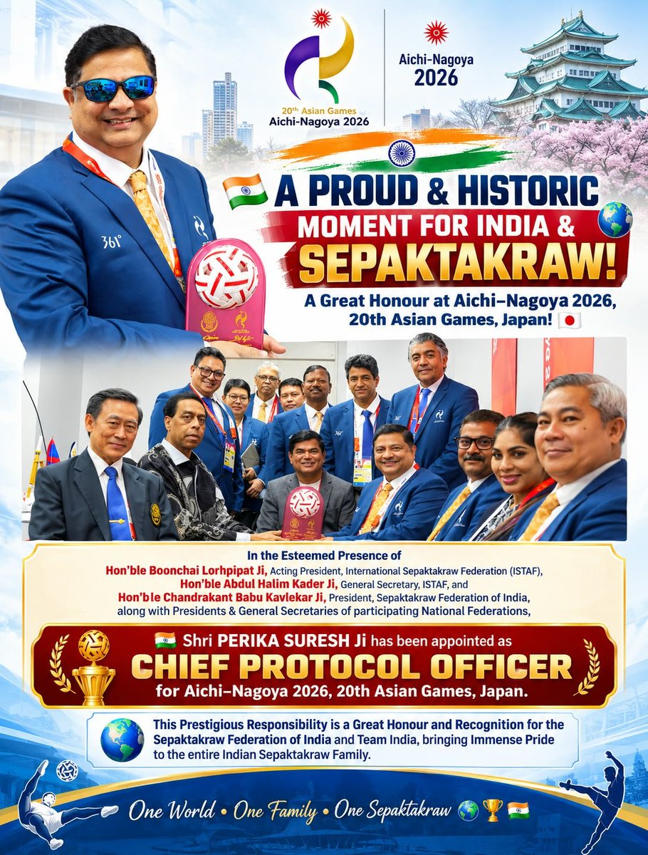 SureshPerika's tweet photo. 🇮🇳🏆 A PROUD & HISTORIC MOMENT FOR INDIA & SEPAKTAKRAW!🌏

A great honour at the 20th Asian Games, Aichi-Nagoya 2026, Japan. 🇯🇵

In the esteemed presence of:  
🇹🇭 Hon’ble Boonchai Lorhpipat Ji, Acting President, ISTAF  
🇸🇬 Hon’ble Abdul Halim Kader Ji, General Secretary, ISTAF  
🇮🇳 Hon’ble Chandrakant Babu Kavlekar Ji, President, Sepaktakraw Federation of India  
along with Presidents and General Secretaries of participating National Federations. 🌏

🇮🇳 Proud to be appointed as Chief Protocol Officer for Sepaktakraw at Aichi-Nagoya 2026, 20th Asian Games, Japan. 🏆

Grateful for this prestigious responsibility and honoured to serve India and Sepaktakraw on the international stage. 🙏🇮🇳

One World • One Family • One Sepaktakraw 🌏🏆

#PerikaSuresh #Sepaktakraw #TeamIndia #AichiNagoya2026 #AsianGames2026 #ISTAF #STFI #IndianSports