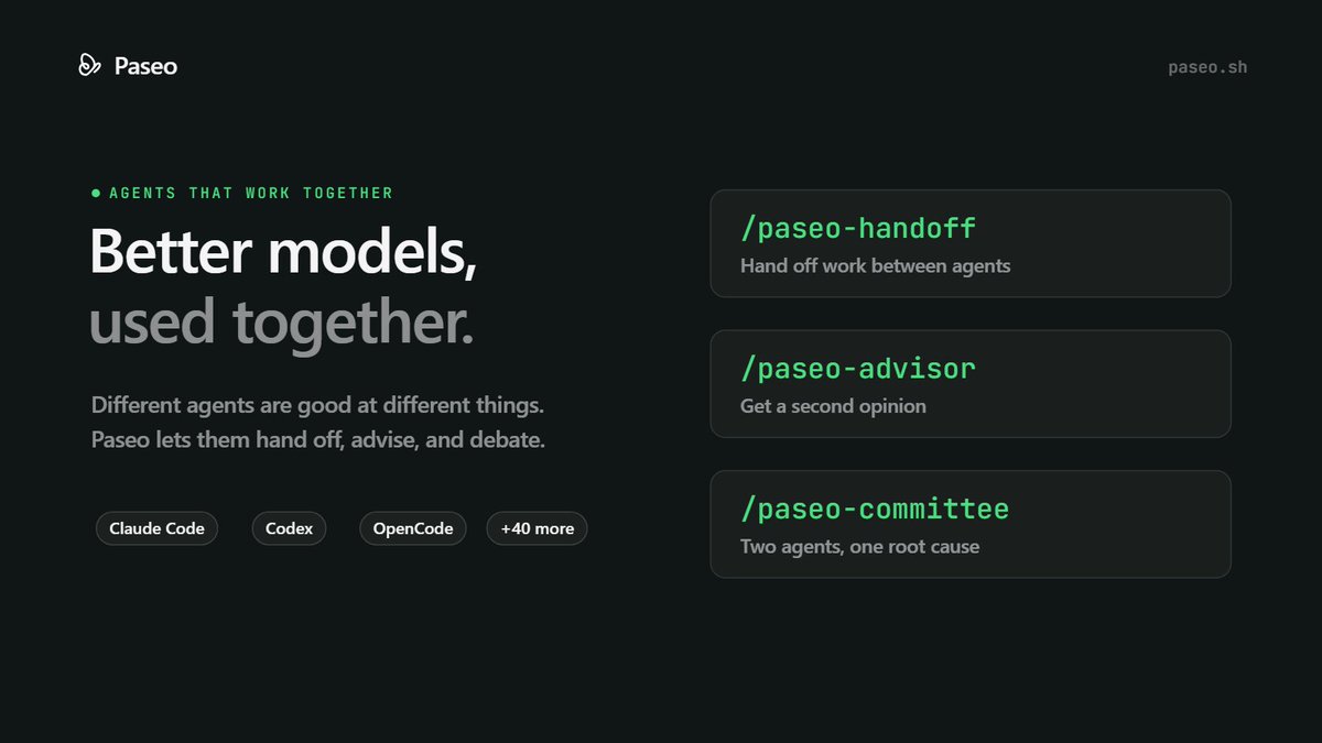 paseodotsh's tweet photo. Every model has a strength. Why pick just one?

/paseo-handoff passes work between agents.
/paseo-advisor gets a second opinion.
/paseo-committee puts two agents on one root cause.

https://t.co/1EnL6hQPJf https://t.co/fPJdjwDCSv