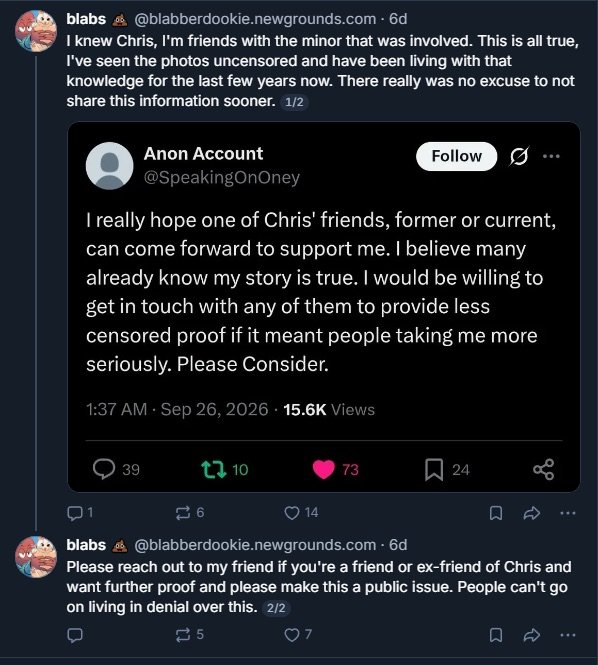 SpangIeDangIe's tweet photo. Newgrounds user blabberdookie (Blabs), an artist who frequently collaborates with Lyle Rath, has posted on Bluesky in support of Veronica and says that they've had this info on Chris (Oney) for years 

https://t.co/CKLenXfPbi

Chris' inner circle has to know about all this by now https://t.co/VGCKWe2El2