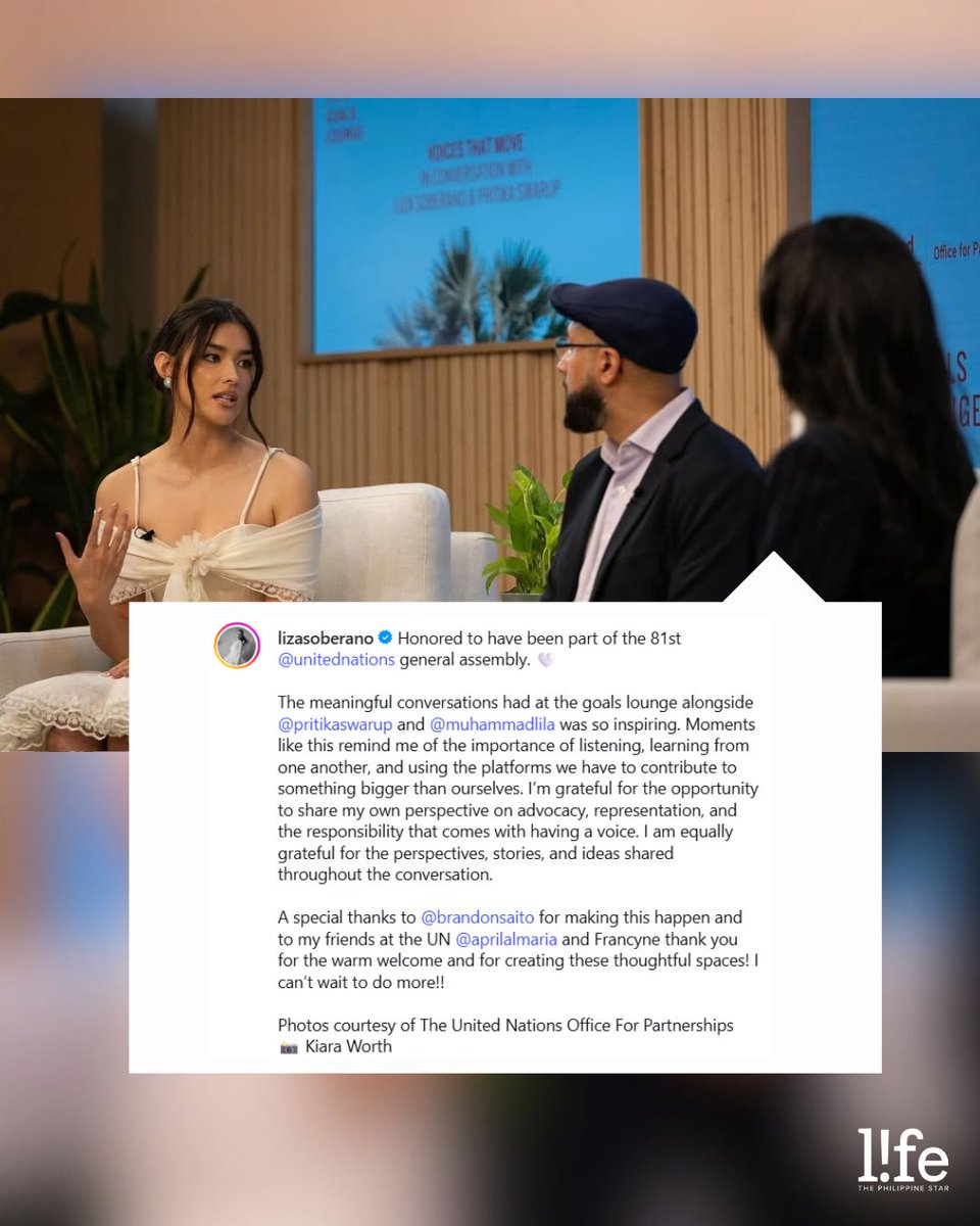 philstarlife's tweet photo. VOICES THAT MOVE

Liza Soberano shared her time at the 81st United Nations General Assembly in her Instagram. The event took place last Sept. 22, 2026.

"Moments like this remind me of the importance of listening, learning from one another, and using the platforms we have to contribute to something bigger than ourselves," wrote the actress in her post.

Soberano shared her advocacy and the
responsibility of having a platform during the event, 'Voices that Move: In Conversation with Liza Soberano & Pritika Swarup.'

"I am equally grateful for the perspectives, stories, and ideas shared throughout the conversation," she added.

(📷: lizasoberano/Instagram)