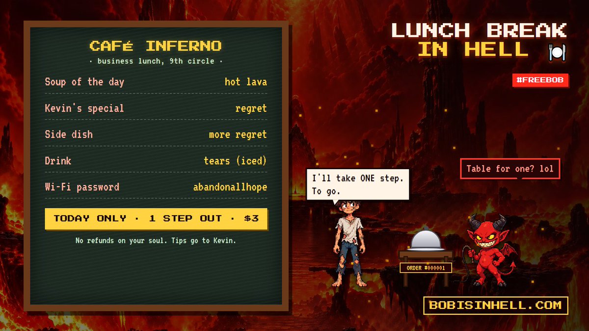 bobis_inhell's tweet photo. Lunch break in Hell 🍽
Soup of the day: lava.
Kevin's special: regret.
Wi-Fi password: abandonallhope
Bob ordered ONE step to go. $3, paid in BTC/USDT/ETH.
Be the one who serves it 👇
https://t.co/NrYLCnquBv
#FreeBob #SpookyMonth #pixelart #indiegame #Crypto https://t.co/fAcjO1EXOg