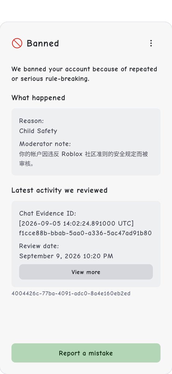 L20100323's tweet photo. Username: L20100323 wrongfully banned for Child Safety violation. Chat was playful affectionate remarks, mainly calling each other "baby". No predatory intent. Appeal denied, request re-review.
@Roblox @RobloxSupport
#Roblox #RobloxBan https://t.co/C8JB7nzfTk