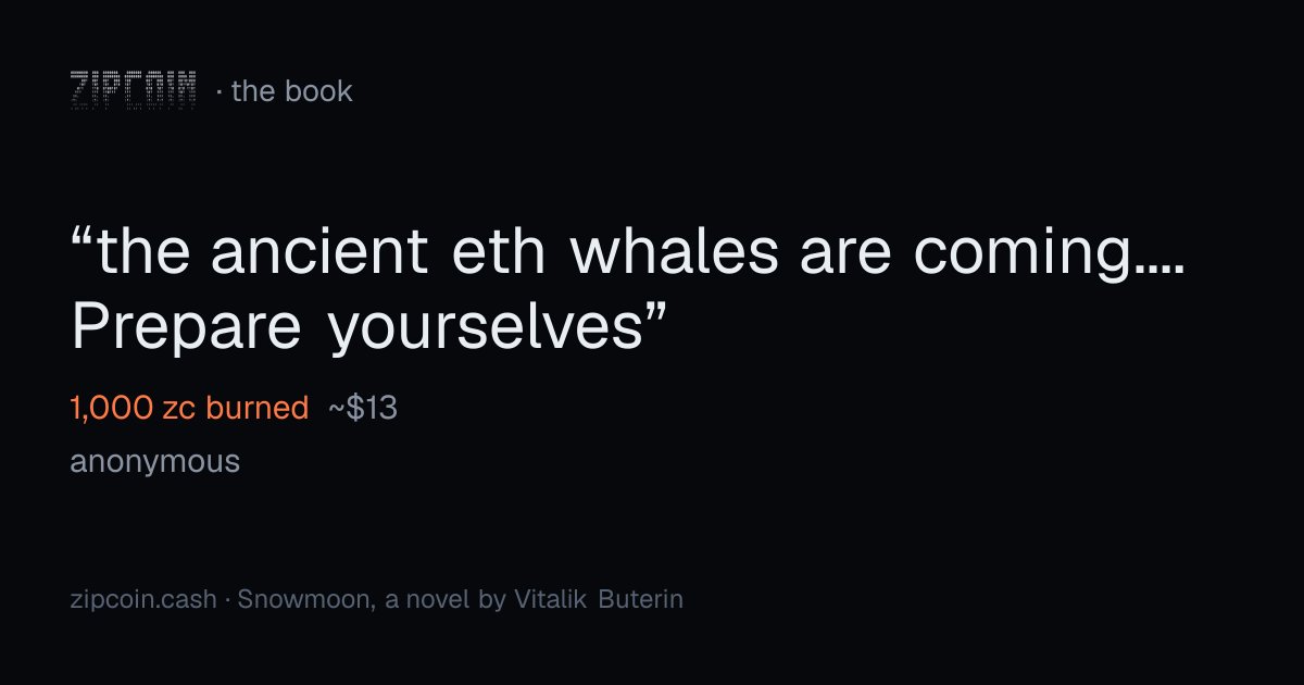 zipcoinbook's tweet photo. "the ancient eth whales are coming.... Prepare yourselves"
— anonymous · 1,000 zc burned (~$13)
https://t.co/fRvLL8VCUY https://t.co/gMLA7sOJ8N
