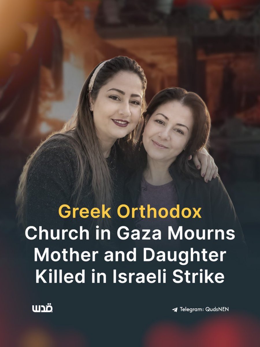 QudsNen's tweet photo. The Greek Orthodox Church in Gaza has mourned Maisa Dawoud and her daughter, Mary, who were killed in an Israeli airstrike on their residential apartment while they were asleep overnight in western Gaza City. 

The strike killed five Palestinians, including four woman and a youth.