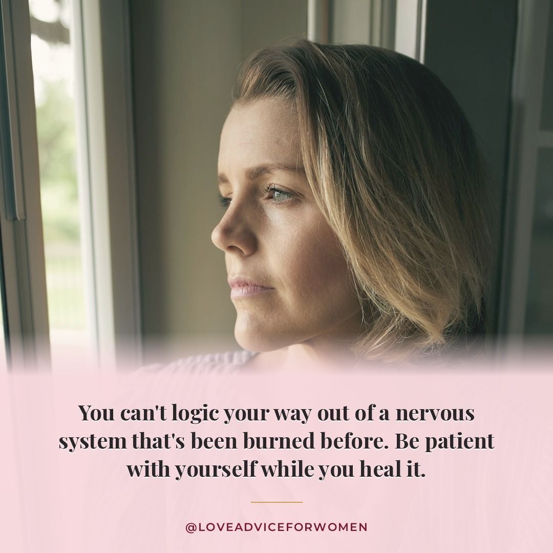 advice4women1's tweet photo. You can't logic your way out of a nervous system that's been burned before. Be patient with yourself while you heal it. #Healing #EQ https://t.co/1HRJOxmJDw