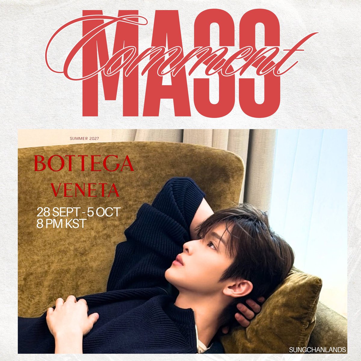 sungchanlands's tweet photo. [💬] DAILY MASS COMMENT

Let’s leave comments on the posts featuring #SUNGCHAN related to the Bottega Veneta SS27 show every day until October 5 to help increase his EMV and MIV.

🖇️ https://t.co/BxfqRTwB4H
🖇 https://t.co/dMGRO42Les
🖇 https://t.co/UBErIHJCk9
🖇 https://t.co/aEG6vPuqWZ
🖇 https://t.co/n4livo2Zwx
🖇 https://t.co/Ergjs6NwFm
🖇 https://t.co/7xTUEdkcwl

Please join us and help increase engagement! 🧡

SUNGCHAN at BOTTEGA VENETA MFW SS27
#BottegaVenetaSS27xSUNGCHAN
#BottegaVenetaSummer2027
