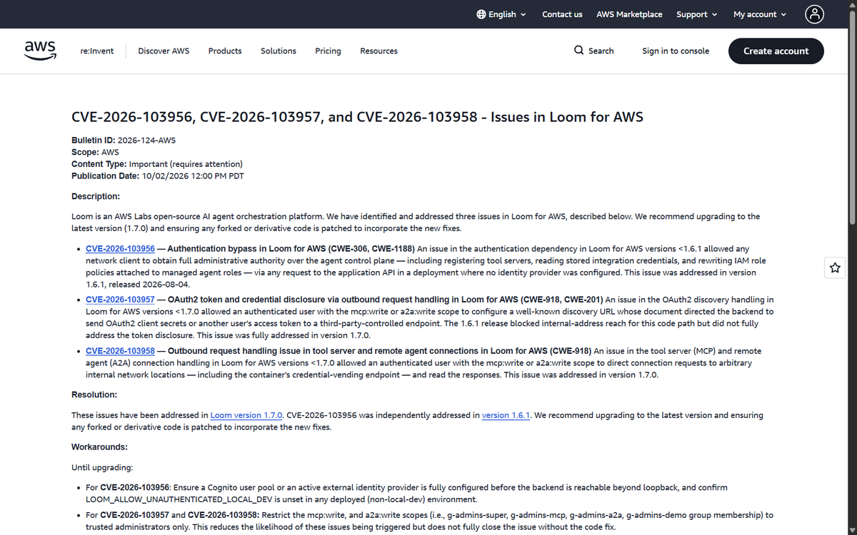 Secretof_forest's tweet photo. AWS patched three flaws in Loom, its open-source AI agent orchestration platform. The worst, CVE-2026-103956, scores 10.0: with no identity provider configured, any network client could take full admin control of the agent control plane. Fix is 1.7.0.

https://t.co/2cEjHjbUAT https://t.co/lB4qdbcqY3
