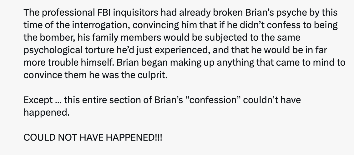 FXRegan's tweet photo. I told myself after reading the transcript of Brian Cole Jr.'s confession to being the J5 pipe bomber, I was done responding to @SteveBakerUSA ridiculous, self-serving  spin about this case, but here we are. (Read my 1500 word analysis of the confession, based on my training and experience here, https://t.co/7lTrqtkg2G.)

The below screenshot is just a paragraph of Baker's long post, that I'm blocked from responding to because he thinks I'm a "liar." It's about the unique Nike shoes worn by the pipe bomber, which Cole admitted he owned, and that Baker claims Cole did not own. Baker starts this post by referring to Cole's confession as false. Which is weird because in a 22 page letter that was released with the transcript, Cole's own paid expert on police interrogation does not say it was a false confession.

Because Baker knows nothing about interview and interrogation, and has never actually done one, he doesn't understand how this interview and interrogation was conducted. 

From page 1 to page 93, when Cole says, "Yes," he is the pipe bomber, the agents are conducting a wide ranging interview. The purpose is two-fold; establish rapport, and allow the interviewee to tell a story, including lies if he chooses, which might then be used later during the interrogation. It's mostly non confrontational. 

Which is exactly what happened here. Cole told a carefully constructed lie about going to the Capitol on J5 to attend peaceful protests about the election. That was false, there were no formal protests at the Capitol that night. They were at Freedom Plaza, a few blocks from the White House. If Cole was at a Capitol protest, Steve Baker, who claims to have watched thousands of hours of Capitol CCTV, would have seen him there.

On page 77, Cole is shown a picture of the Nikes and asked if he ever owned them. Cole panicked and told both the truth, yes he owned them, then tried to distance himself from them saying he'd thrown them away. His rambling about outgrowing them, the laces, the shoes falling apart was a recognition he was trapped in a critical part of the story. His psyche wasn't broken, as Baker maintains. He was caught.

Baker claimed Cole was threatened with his family being "subjected to the same psychological torture he'd just experienced," which is nonsense. On page 89, after Cole admitted he owned the shoes, agents told him his family members would have to be interviewed. That was not a lie, they were all interviewed. 

Baker puts great emphasis on Cole being an adult by 2018 when the shoes were first made, and so he couldn't have outgrown them, as he claimed. Which doesn't matter, Cole was trying to distance himself from the shoes when he said that, implying he'd outgrown them by J5. 

In fact, Baker likes to note in other forums that Ms. Kerkhoff, his favored pipe bomb suspect, played professional soccer, and the team colors for the Columbus Eagles was the same as the Nikes. She played in 2017, the year before the Nikes were manufactured. 

There is a mountain of evidence in this case; the Nikes are a small part of it. If Baker thinks his version of the Nike story exonerates Brian Cole, he is mistaken.