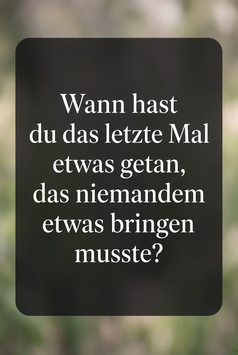 AlexBeierlieb's tweet photo. Wann hast du das letzte Mal etwas getan, das niemandem etwas bringen musste? https://t.co/OstonjK5ym