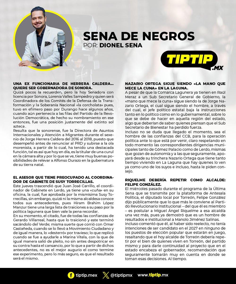 dionelsena's tweet photo. Ahí les va la #SenadeNegros de este #sabado:
📍 Una ex funcionaria de Jorge Herrera Caldera... Quiere ser gobernadora de Sonora.
📍 El asesor que tiene preocupado al coordinador de gabinete de @SCTorrecillas
📍 @JOSEORTEGA07 sigue siendo "la mano que mece la cuna" en La Laguna de #Durango.
📍 @mrikelme debería repetir como alcalde: Felipe González.
Ccp @ClaudioMercadoR @juancuit @Alonso_Blancas @ArmandoYanezR @ChoraStyle76 @aaronmgh10 @victorhugo_hf @tonomorales_7 @lgalatorre @danisotto @LaloSerranoZ @AlejandroFdelaP @hermannlinden @Quetzalh @FelipeCorrea_1 @salazarmercado