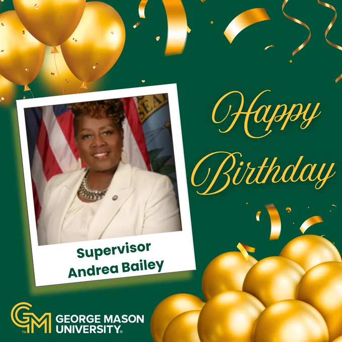 The graphic celebrates Supervisor Andrea Bailey's birthday. It features a green background, gold balloons, a photo of Andrea Bailey, the words Happy Birthday, and the George Mason University logo.
