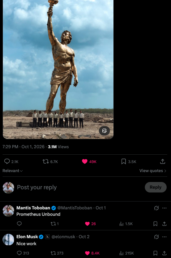 MantisToboban's tweet photo. Elon has now interacted twice with the Prometheus statue since it was finished and it's not going to stop

Elon has tweeted "Prometheus Unbound" three times in the past

If we get one of those tweets, solana:63zfjPfH4uaX3TQZoD35WqUrqiuCQQWndMTxQHsJpump will send to $100m-$200m in one day

If Elon, changes his PFP to the statue, we might go to $500m