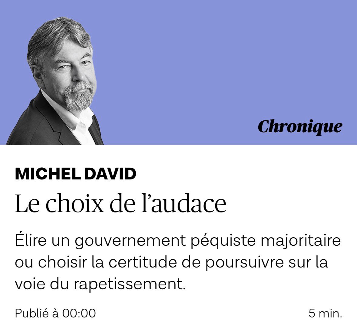 Alx_Pronkin's tweet photo. Michel David demande un gouvernement majoritaire du PQ ! 

« Le PQ demande aux électeurs de faire le choix de la confiance, confiance dans son chef et dans son équipe, mais aussi dans l’avenir du Québec et de son potentiel. [...] Et, oui, l’élection d’un gouvernement péquiste majoritaire créerait de l’incertitude. Mais l’autre option est la certitude de poursuivre sur la voie du rapetissement, que ce soit celui de la place du français, de l’État québécois ou encore des deux. »