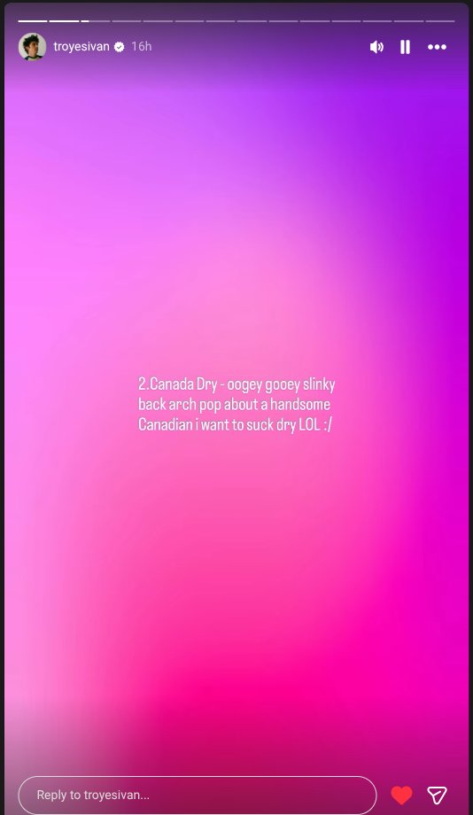 OurLastDanc's tweet photo. 🫶Troye's recent Ig story and I am so not saying anything.  
New Album: #ShesTheBest Song: #CanadaDry 🇨🇦
"back arch pop about a handsome Canadian I want to suck dry"🫢
#ShaneHollander aka #HudsonWilliams #SexiestManAlive #HeatedRivalry 
🌈Pics: #TroyeSivan in concert &amp; in drag.🔥 https://t.co/4rikldZ9st