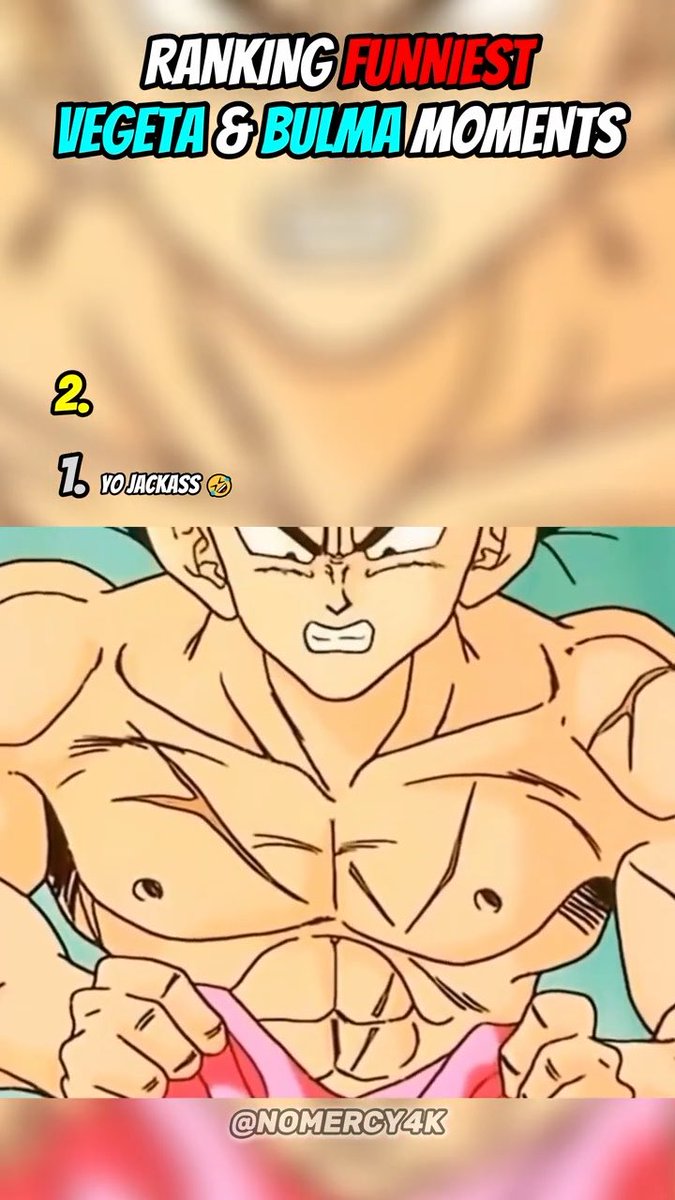 A Dragon Ball themed graphic titled 'RANKING FUNNIEST VEGETA & BULMA MOMENTS' showing an angry, muscular Goku ripping his shirt, with a ranked list including '1. YO JACKASS 🤣' and watermarked '@NOMERCY4K'.