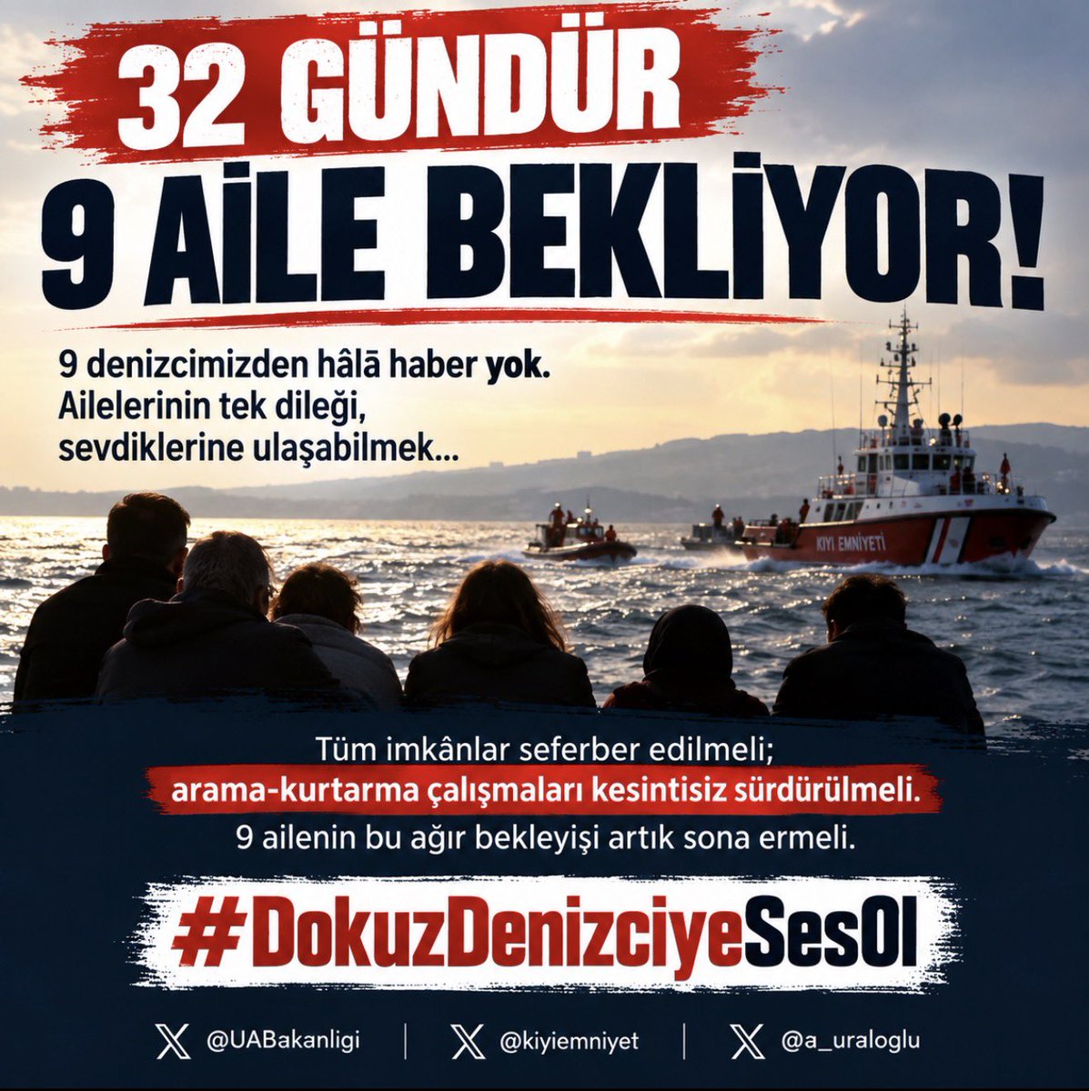 haydarozkan06's tweet photo. 32 GÜNDÜR 9 AİLE BEKLİYOR!

9 denizcimizden hâlâ haber yok. Ailelerinin tek dileği, sevdiklerine ulaşabilmek…

Arama-kurtarma çalışmaları tüm imkânlarla ve kesintisiz sürdürülmeli. Bu ağır bekleyiş artık sona ermeli.

#DokuzDenizciyeSesOl https://t.co/hchCawUJLH