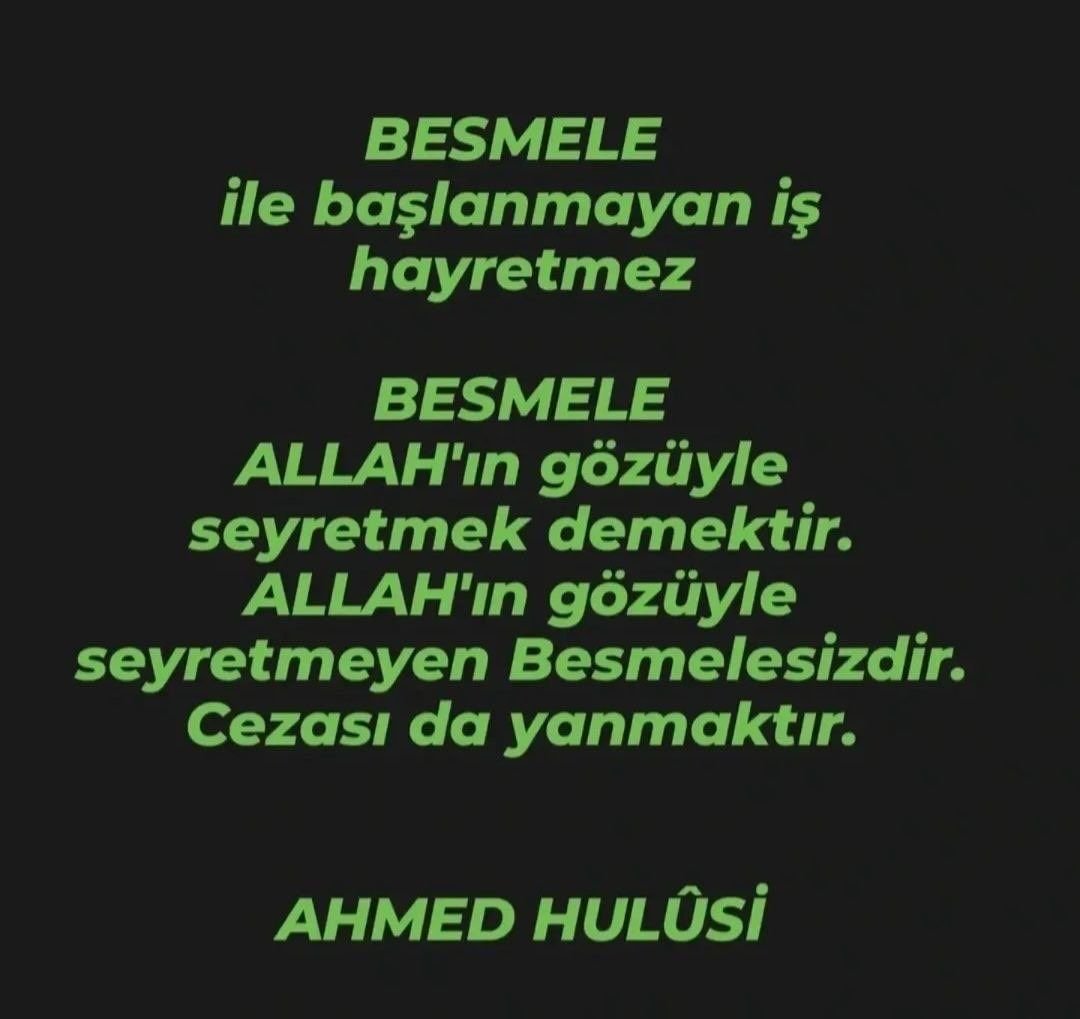 TezerEray's tweet photo. "BESMELE ile başlanmayan iş hayretmez. BESMELE ALLAH'ın gözüyle seyretmek demektir. ALLAH'ın gözüyle seyretmeyen Besmelesizdir. Cezası da yanmaktır." 
@AhmedHulusi ❤️❤️❤️
@CPasaHasan ❤️❤️❤️ https://t.co/2CMXG1nC23