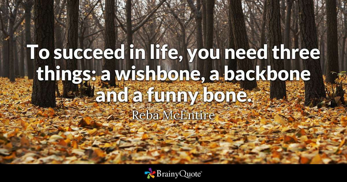 RWoodsFiction's tweet photo. "To succeed in life, you need three things:
a wishbone, a backbone, and a funny bone."
-- Reba McEntire
#quotes #truth #livewell https://t.co/5GZQg15XKI