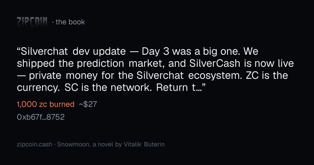 zipcoinbook's tweet photo. "Silverchat dev update — Day 3 was a big one. We shipped the prediction market, and SilverCash is now live — private money for the Silverchat ecosystem. ZC is the currency. SC is the network. Return to mainnet. Beli…"
— 0xb67f…8752 · 1,000 zc burned (~$27)
https://t.co/WlklOLEo1e
