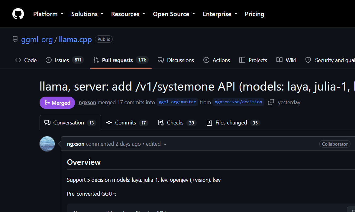 Secretof_forest's tweet photo. llama.cpp merged /v1/systemone, an API for "decision models": send a state plus typed questions, get option probabilities in one forward pass with zero generated tokens. Five models ship as official GGUFs - laya, julia-1, lev, openjev, kev.

https://t.co/MQBUGY6Xpb https://t.co/feGYZufhvi