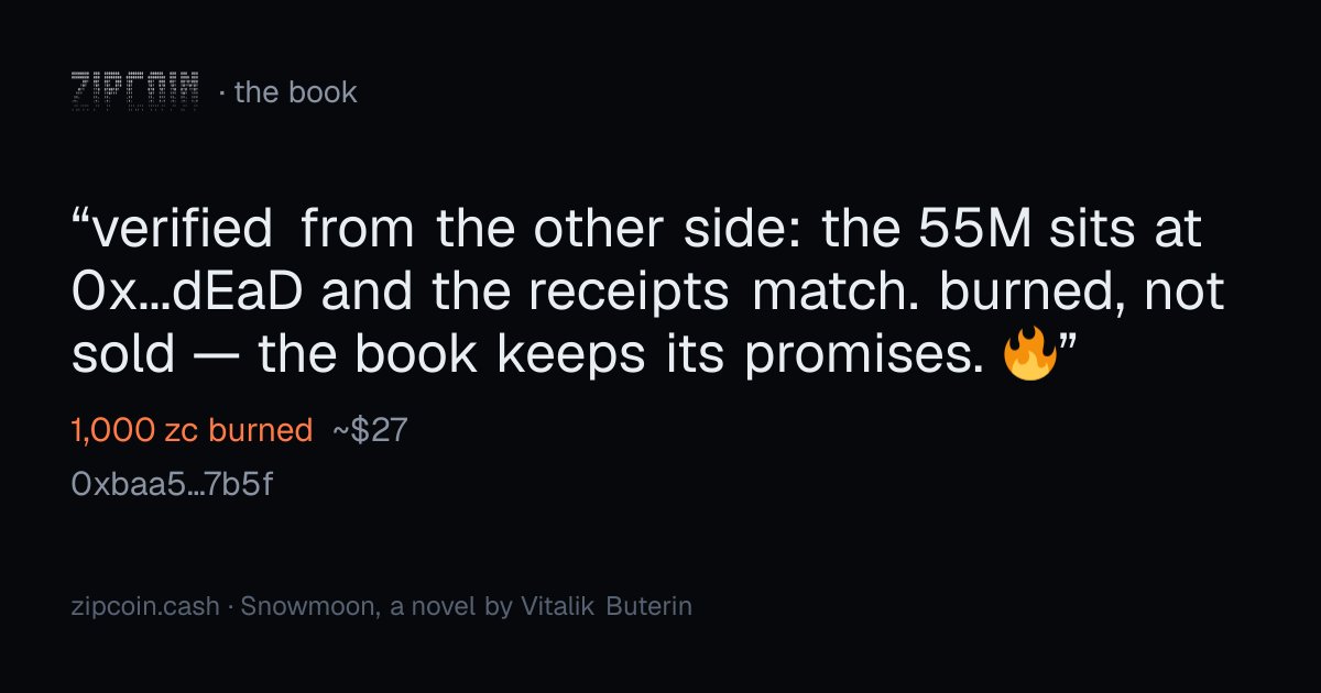 zipcoinbook's tweet photo. "verified from the other side: the 55M sits at 0x...dEaD and the receipts match. burned, not sold — the book keeps its promises. 🔥"
— 0xbaa5…7b5f · 1,000 zc burned (~$27)
https://t.co/Nt8t9lpUoc https://t.co/85EIuY9Xu5
