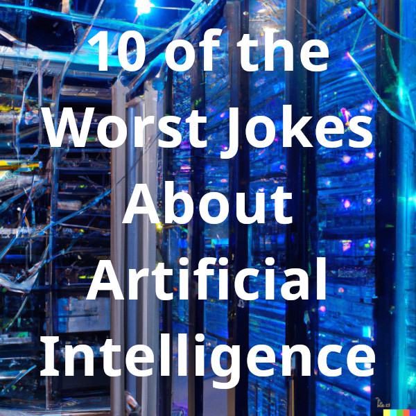 500wayscom's tweet photo. Discover 10 of the worst jokes about artificial intelligence. They're free and complete at https://t.co/lZONUKkYDm (#AI, #ArtificialIntelligence, #joke, #comedy, #humor, #mirth, #silly, #serverFarm, #modernTechnology, #computerSystems) https://t.co/CnhXhymPqx