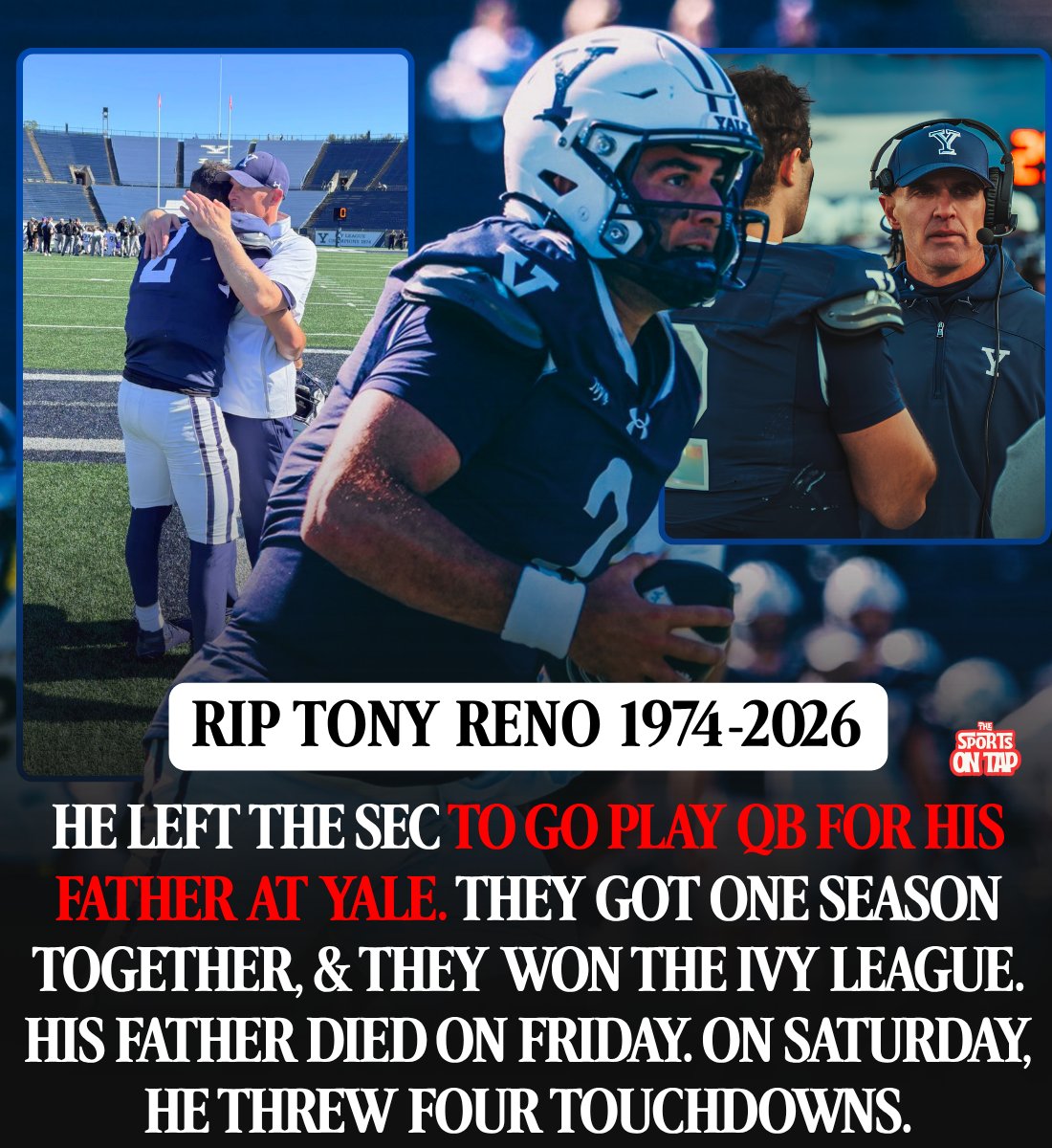 thesportsontap's tweet photo. He threw for 298 yards and four touchdowns on Saturday.

His father died on Friday.

And until February, his father was the head coach of the team he plays for.

His name is Dante Reno. He is the quarterback at Yale. His father was Tony Reno, and Tony Reno was 52 years old.

Reno coached Yale for 14 seasons. He went 83-49 and won five Ivy League championships, in 2017, 2019, 2022, 2023 and 2025, second only to Carm Cozza in the history of the program. Before that he was a free safety at Worcester State, a Massachusetts kid who became the first native of that state to coach the Yale Bulldogs since 1910.

His son was a four star quarterback out of Sturbridge, Massachusetts, and he had his pick of schools.

He chose South Carolina. The SEC. The biggest stage in the sport.

Then in June of 2025 he left it.

He entered the transfer portal and went to Yale, to play quarterback for his father.

They got one season.

In 2025 the Bulldogs went 9-3, shared the Ivy League title, beat Harvard to clinch it, and won a playoff game over Youngstown State 43-42. Dante threw for 2,943 yards and 24 touchdowns.

Now look again at the list of his father's five championships. The last one is 2025.

The final title Tony Reno ever won, he won with his own son playing quarterback.

That was the whole thing. One year. A championship, a father on the sideline, a son under center.

In February, Tony Reno stepped down. Health. He had been on medical leave since the end of that season.

On Friday he died. The family has not shared a cause, and that is their business.

On Saturday, his son played.

Yale fell behind the Merrimack Warriors 21-7 in the second quarter. Then Dante went 22 of 39 for 298 yards and four touchdowns, and Yale outscored Merrimack 24-3 after halftime to win 41-24.

Afterward he explained it without being asked twice.

"I know him, and I know my dad, and he would want nothing less than for me to go out there and play. Not miss practice. Go to school. Be around the guys."

Then he posted five words.

"This one's for you pops."

Yale athletic director Victoria Chun said that while Reno's accomplishments on the field were remarkable, it is the relationships he built and the lives he changed that will define his legacy.

Be careful what you take from this. There is no correct way to grieve and this is not a standard. Plenty of people could not have put a helmet on Saturday, and they would be right not to.

Dante Reno just happened to know exactly what his father would have said.

He turned down the Southeastern Conference to spend one season with his dad.

They won a championship. Then they ran out of time. And the day after they ran out of time, he went out and played anyway.