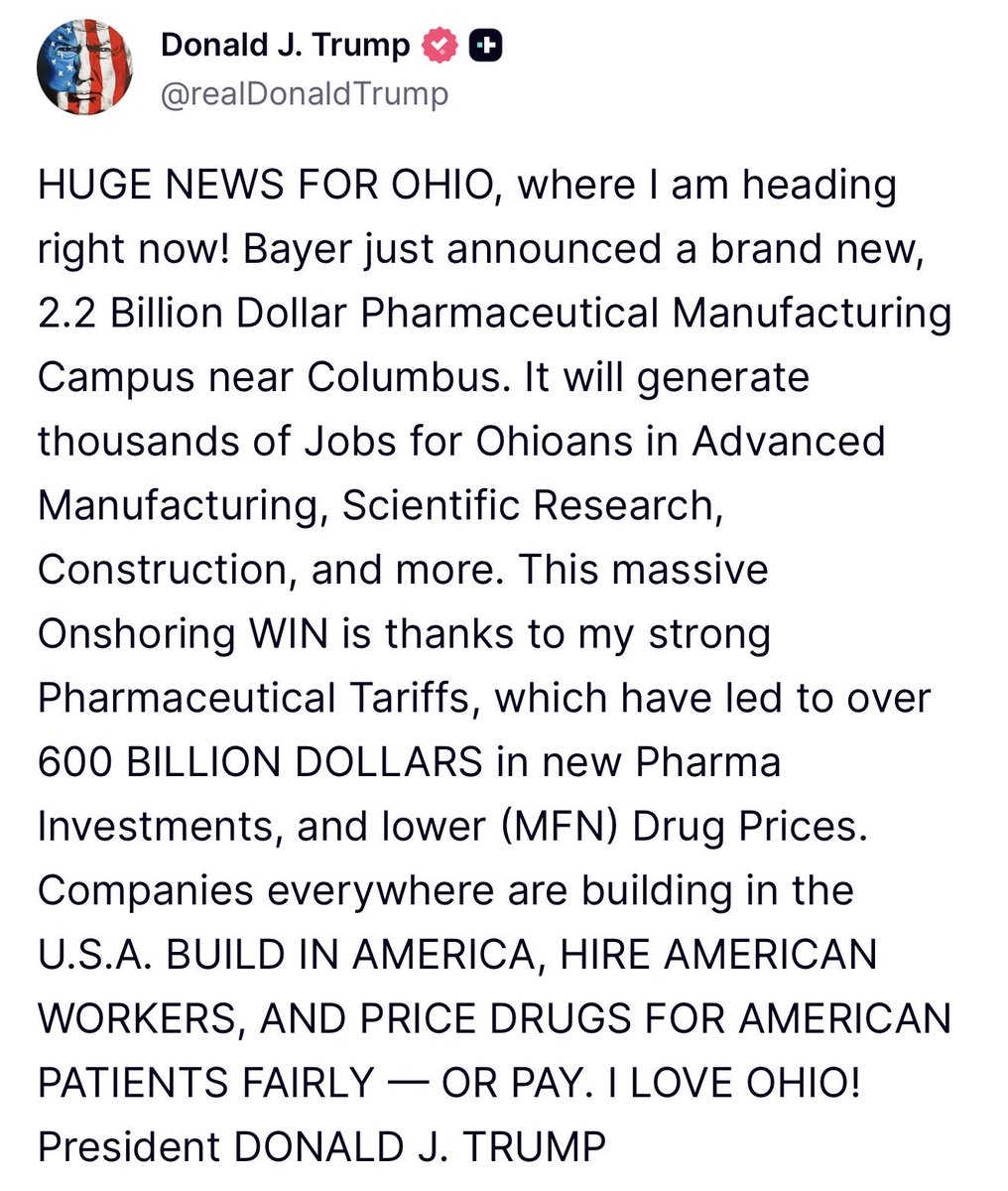 GuntherEagleman's tweet photo. TARIFFS DON'T WORK, THEY SAID. TELL THAT TO OHIO.

Bayer just announced a $2.2 billion pharmaceutical manufacturing campus near Columbus, and Trump says it will bring thousands of jobs to Ohio. 

For decades we let other countries make our medicine and ship our jobs overseas. 

Trump put tariffs on the table, and now the companies are coming back to build here and hire Americans. 

This is what putting America first actually looks like.