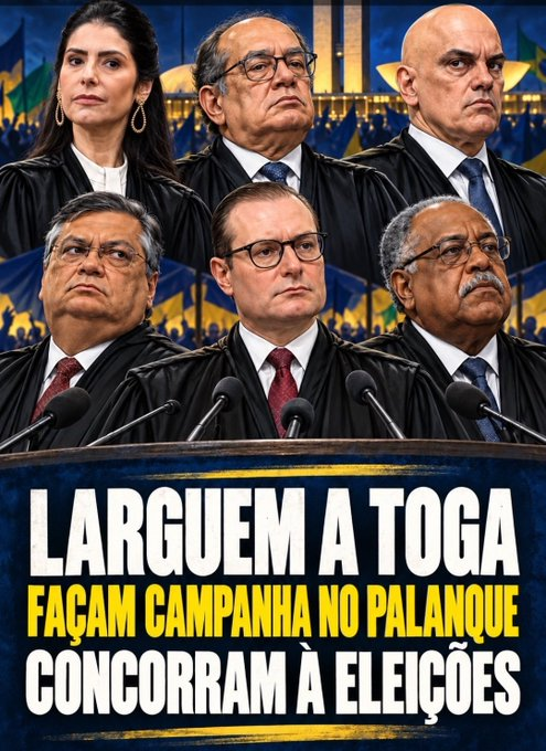 A political poster showing six individuals in judicial robes, with Portuguese text reading "LARGUEM A TOGA FAÇAM CAMPANHA NO PALANQUE CONCORRAM À ELEIÇÕES" (Take off the robe, campaign on the platform, run for elections).