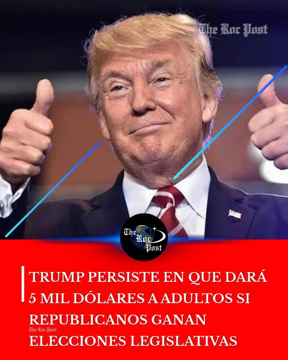 therocpost's tweet photo. 🚨👍🇺🇸 | Donald Trump sigue con su promesa de entregar ‘cheques’ de 5 mil dólares a todo adulto, claro, pero si los republicanos ganan en las elecciones legislativas de noviembre y un subsidio de 100 dólares a 20 millones de jubilados provenientes de un fondo. https://t.co/XN53fCVPbf