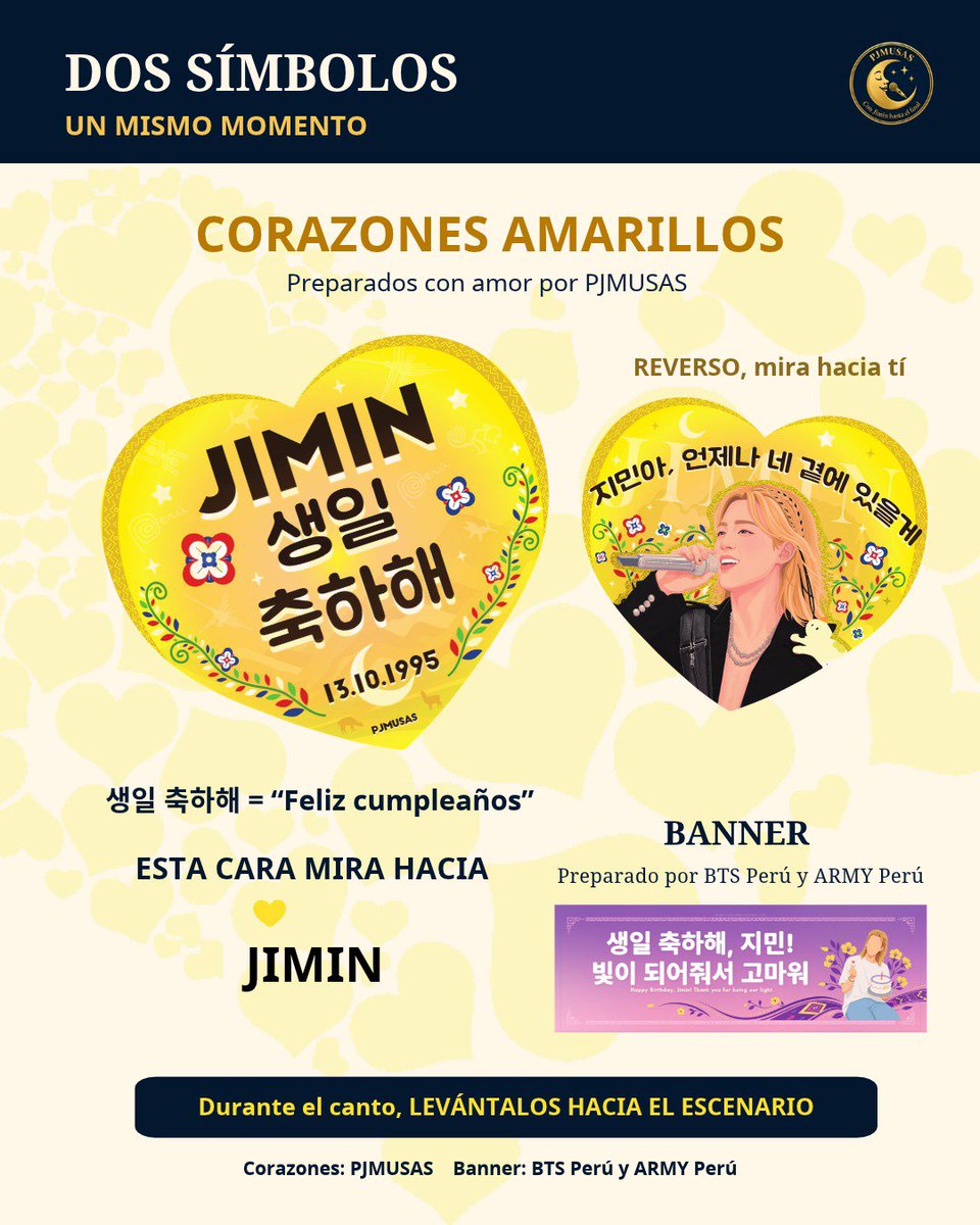 Pjmusas_Events's tweet photo. 💛 UNA SOLA VOZ PARA JIMIN 💛

Este 10 de octubre viviremos un momento muy especial: todo el estadio se unirá para cantarle por su cumpleaños a Jimin.

📍 ¿Cuándo?

Durante el ment final, cuando llegue el turno de Jimin y antes de que comience a hablar.

Cuando inicie el canto, todo el estadio cantará primero “Happy Birthday” en inglés*y después “Cumpleaños feliz” en español.

Dos símbolos se encontrarán en este mismo momento:

💛 CORAZONES AMARILLOS PREPARADOS POR EL EQUIPO DE PJMUSAS**

💜 BANNER preparado por BTS Perú y ARMY Perú.

Cada símbolo conserva su identidad y autoría, pero ambos se unirán en un mismo canto para Jimin.

Nuestro corazón amarillo lleva dos mensajes:

El lado que mira hacia Jimin dice:

*JIMIN 생일 축하해*
“Jimin, feliz cumpleaños”.

El reverso guarda una promesa:

*지민아, 언제나 네 곁에 있을게*
“Jimin, siempre estaré a tu lado”.

Cuando miles de personas que aman a JIMIN lo levanten, esa promesa se convertirá en una sola voz:

💫 Jimin, siempre estaremos a tu lado!

Si recibiste el corazón amarillo y el banner, levanta ambos hacia el escenario.

📍 ENTREGA GRATUITA DE CORAZONES EN LAS PUERTAS DE INGRESO💛

Busca al staff identificado de PJMUSAS.

Guarda esta publicación y compártela con todas las personas que asistirá el 10 de octubre.

✨Dos símbolos. Un mismo momento.  
Miles de corazones. Una sola voz para Jimin.

Happy Jimtober! 
#JimtoberEnBogotá
#OurSingerJimin
#JiminNuestroCantante
#우리가수_지민
