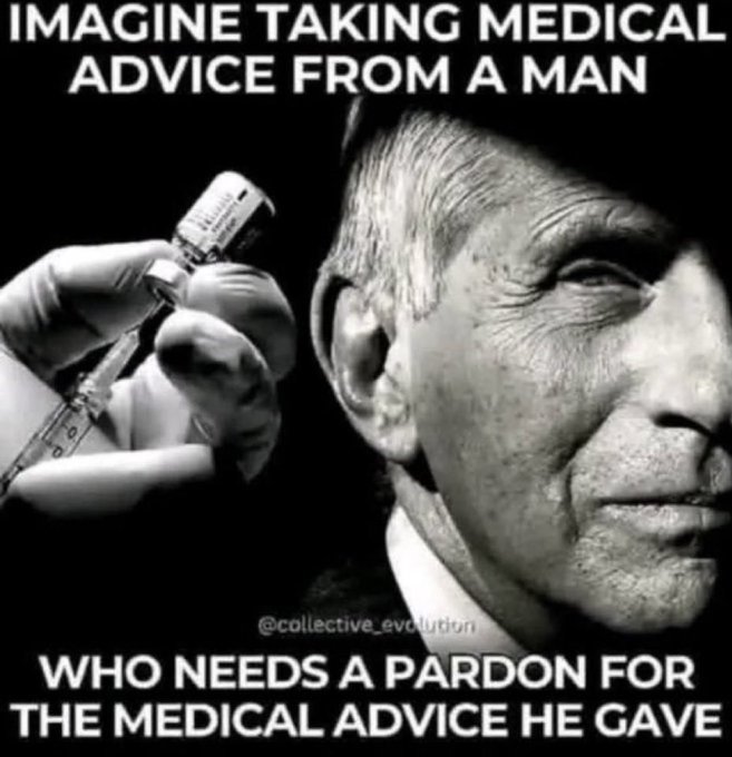 A black and white meme with text reading 'IMAGINE TAKING MEDICAL ADVICE FROM A MAN WHO NEEDS A PARDON FOR THE MEDICAL ADVICE HE GAVE,' featuring a man's face and a hand holding a syringe.