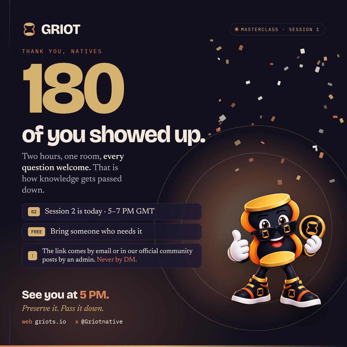 Griotnative's tweet photo. 180 Natives showed up for Session 1 of the GRIOT Masterclass. 🥁

Two hours, one room, every question welcome. 

Thank you.
Session 2 is TODAY, 5–7 PM GMT. Free. Bring someone who needs it.

The link comes by email or in our official community posts by an admin. Never by DM. https://t.co/jUIcZpurn5