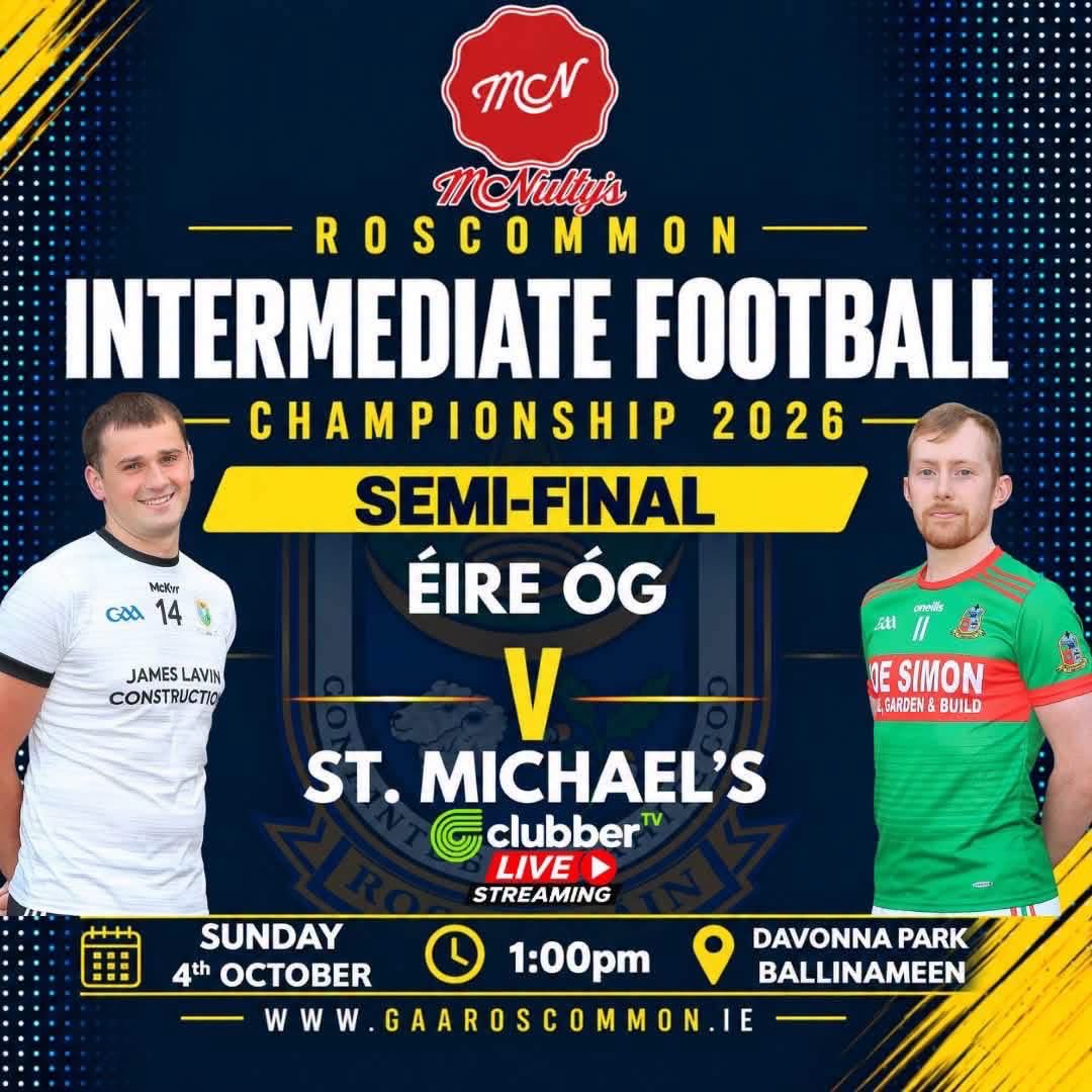 michaels_gaa's tweet photo. 🔥 ROSCOMMON INTERMEDIATE FOOTBALL CHAMPIONSHIP 2026
SEMI-FINAL

ÉIRE ÓG
🆚 
ST. MICHAEL'S

Sunday 4th October at 1pm
Davonna Park, Ballinameen. 

🎟️ Tickets must be purchased in advance. U16s go FREE
https://t.co/Y0QxUJAo9j

📺 Game live on https://t.co/uskBRMRCwS

Best of luck to our team & management 🏐🔥

#rosgaa #ClubChampionship #supportyourclub