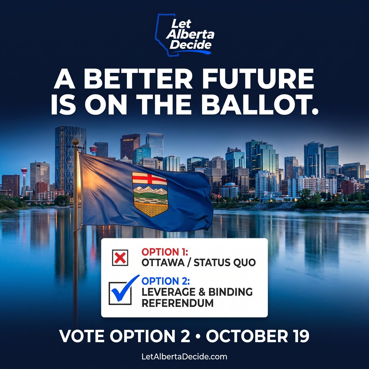 LetABDecide's tweet photo. A better future is on the ballot.

Option 1: Ottawa and the status quo. Option 2: leverage and a binding referendum.

Polls open tomorrow. Bring your ID, bring a friend, and make your mark for Alberta.

Vote Option 2 on October 19. https://t.co/02g90VJU4D https://t.co/BmCRBpMcmA