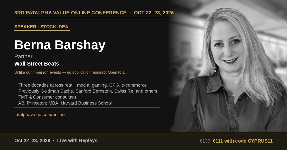 FatAlpha's tweet photo. One of the most loved investors in my 11 years running my Cyprus event. Not only a lovely person but also incredibly knowledgeable. Ask her about any stocks in retail, media, or CPG, and expect real insights as Berna skips straight to what matters. Stuff that makes you think and adds value.

We missed her this year, so we're lucky to have her at the 3rd FatAlpha Value Online Conference on 𝗢𝗰𝘁𝗼𝗯𝗲𝗿 𝟮𝟮–𝟮𝟯, where she'll pitch an investment idea.

@Hedge_FundGirl has three decades in the capital markets, with deep expertise in retail, e-commerce, traditional and digital media, gaming and leisure, and consumer packaged goods. She began her career in equity derivatives at Goldman Sachs and was a buy-side analyst at Sanford Bernstein covering global consumer cyclicals, before working as an analyst at long/short funds including Sky Zone Capital, Metropolitan Capital and LaGrange Capital, and as a portfolio manager at Swiss Re and a family office. She founded and managed the Ingleside Select Fund. She later wrote the Empire Financial Daily newsletter, which reached over 200,000 subscribers, and is now a partner at the financial media platform Wall Street Beats. Berna holds an AB from Princeton and an MBA from Harvard Business School.

Unlike our in-person events, no application is required. Open to all. 

𝐍𝐨 𝐟𝐥𝐮𝐟𝐟. 𝐂𝐨𝐦𝐩𝐚𝐧𝐲-𝐬𝐩𝐞𝐜𝐢𝐟𝐢𝐜 𝐩𝐢𝐭𝐜𝐡𝐞𝐬. 𝟭𝟰 𝐢𝐦𝐩𝐫𝐞𝐬𝐬𝐢𝐯𝐞 𝐬𝐩𝐞𝐚𝐤𝐞𝐫𝐬. 
Register today at https://t.co/k5aGrSqllK
Use code 𝐂𝐘𝐏𝐑𝐔𝐒𝟏𝟏 for 20% off — celebrating the 11th year of our Cyprus conference.