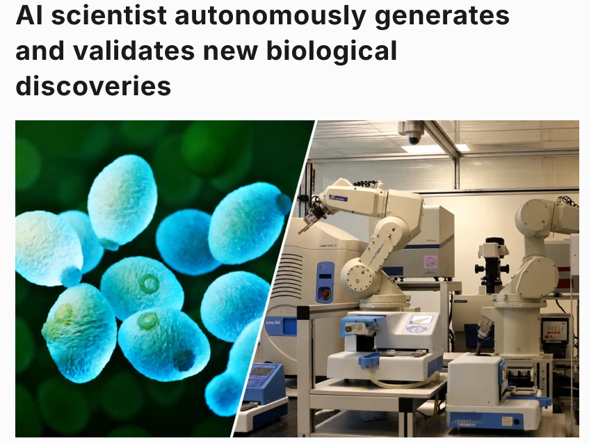 Dr_Singularity's tweet photo. AI scientists are spreading fast and growing exponentially

Researchers at Chalmers University of Technology in Sweden built a close loop AI scientist that can generate hypotheses, design real laboratory experiments, analyze the results, and then use those results to decide what to investigate next, with minimal human intervention.

Working with yeast, the system connected LLM agents to automated cell culture and metabolomics equipment and made experimentally validated biological discoveries, including previously unknown interactions involving glutamate, spermine, aminoadipate, and formic acid stress.