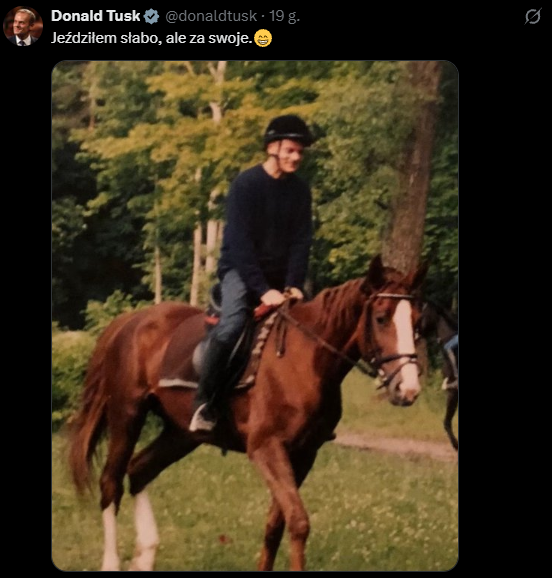 placzekgrzegorz's tweet photo. ❌ Boże, co za żenada. Premier RP @donaldtusk - zamiast zajmować się kluczowymi sprawami dla Polski, chcąc dogryźć Prezydentowi RP @NawrockiKn - publikuje na X swoje zdjęcie sprzed lat na koniu, z dopiskiem: „Jeździłem słabo, ale za swoje".

Od lat nie żyje Pan, Panie premierze „za swoje". Nie pamięta Pan, jak w 2012 r. rządowy samolot leciał do Werony po Pana wracającego z prywatnego wyjazdu na narty? Nie pamięta Pan, gdy był Pan premierem, jak „haratał w gałę” w Warszawie - z obowiązkową ochroną BOR i rządowym transportem, na co poszło ok. 150 tys. zł. z pieniędzy Polaków?

Sugeruję zacząć zarządzać państwem, bo się sypie…