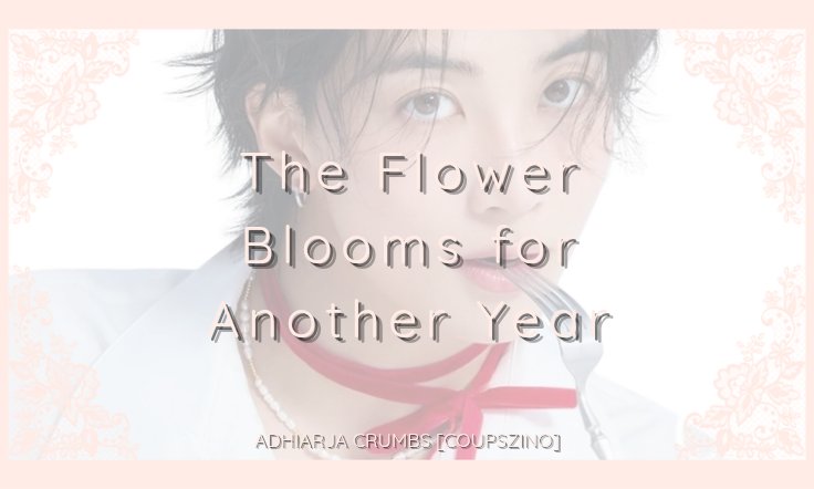 coupszino's tweet photo. —The Flower Blooms for Another Year #AdhiarjaAU

[A thread] https://t.co/32B12O1zkG