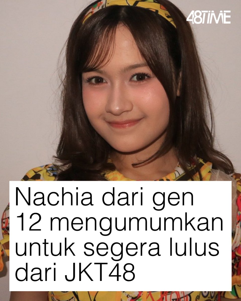 48timee's tweet photo. Nachia dari gen 12 mengumumkan untuk segera lulus dari JKT48

#CaraMeminumRamuneJKT48 https://t.co/bwtkg6H61G